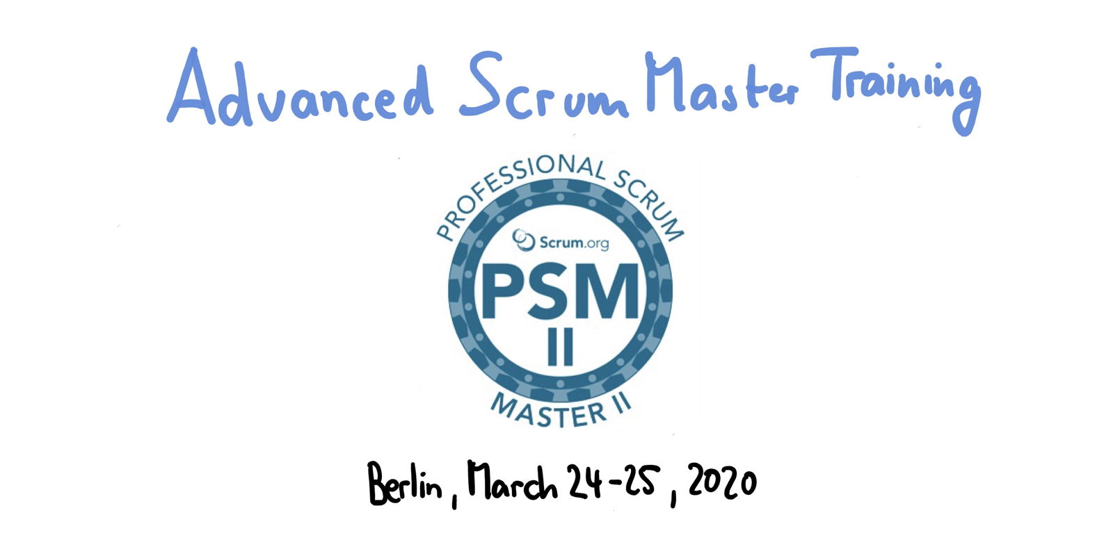 📅 Professional Scrum Master Training PSM II — Berlin, March 24-25, 2020