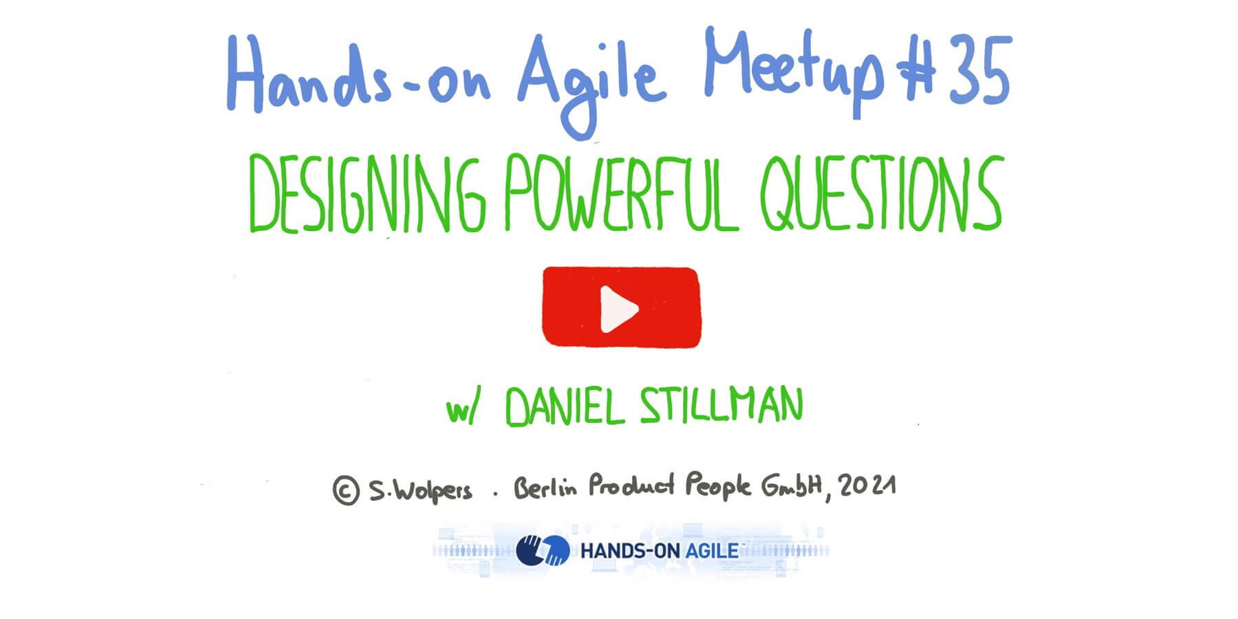 Daniel Stillman: Designing Powerful Questions to help you Coach, Create, Connect and Lead — Hands-on Agile 35