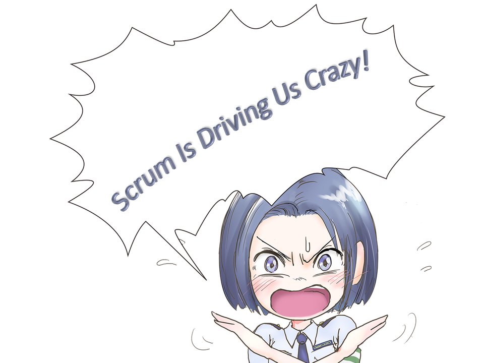 Scrum is Driving us Crazy!