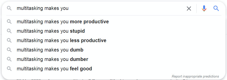 Image showing Google results for 'Multitasking makes you'
