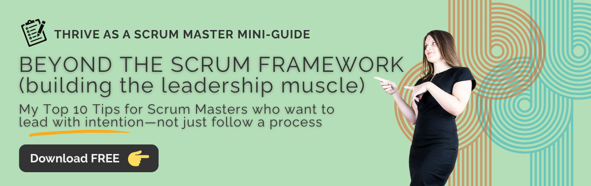 Thrive As a Scrum Master Mini-Guide: Beyond the Scrum Framework (building the leadership muscle) - Download for free