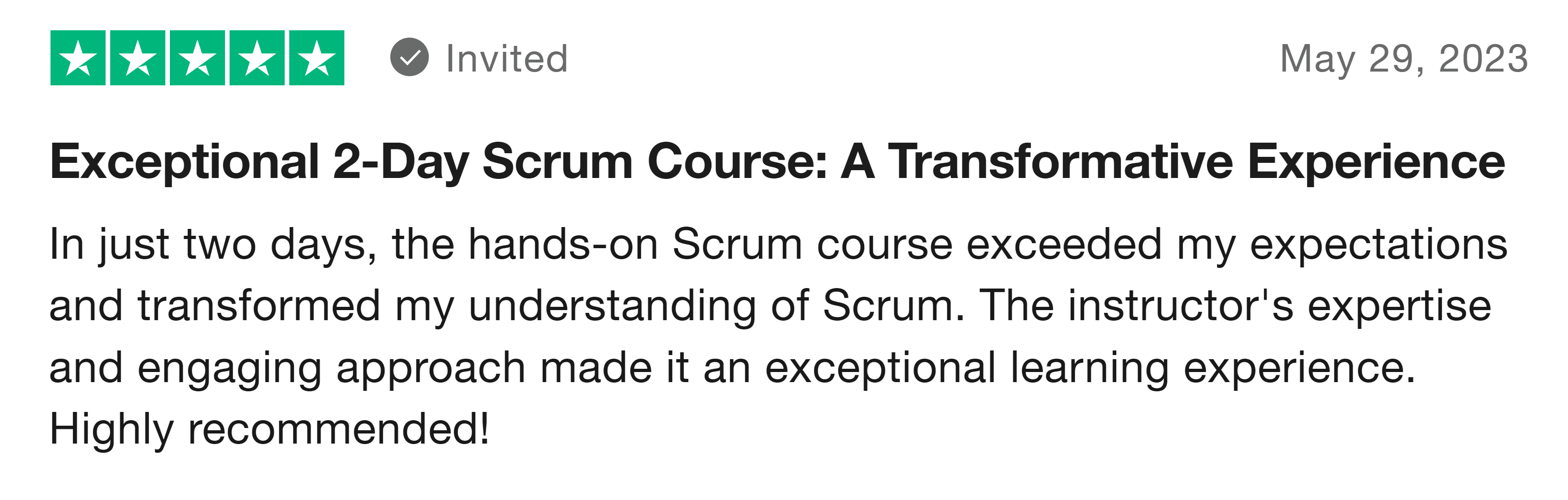 Eine strahlende Fünf-Sterne-Bewertung: Exceptional 2-Day Scrum Course: A Transformative Experience. In just two days, the hands-on Scrum course exceeded my expectations and transformed my understanding of Scrum. The intructor's expertise and engaging approach made it an exceptional learning experience. Highly recommended!