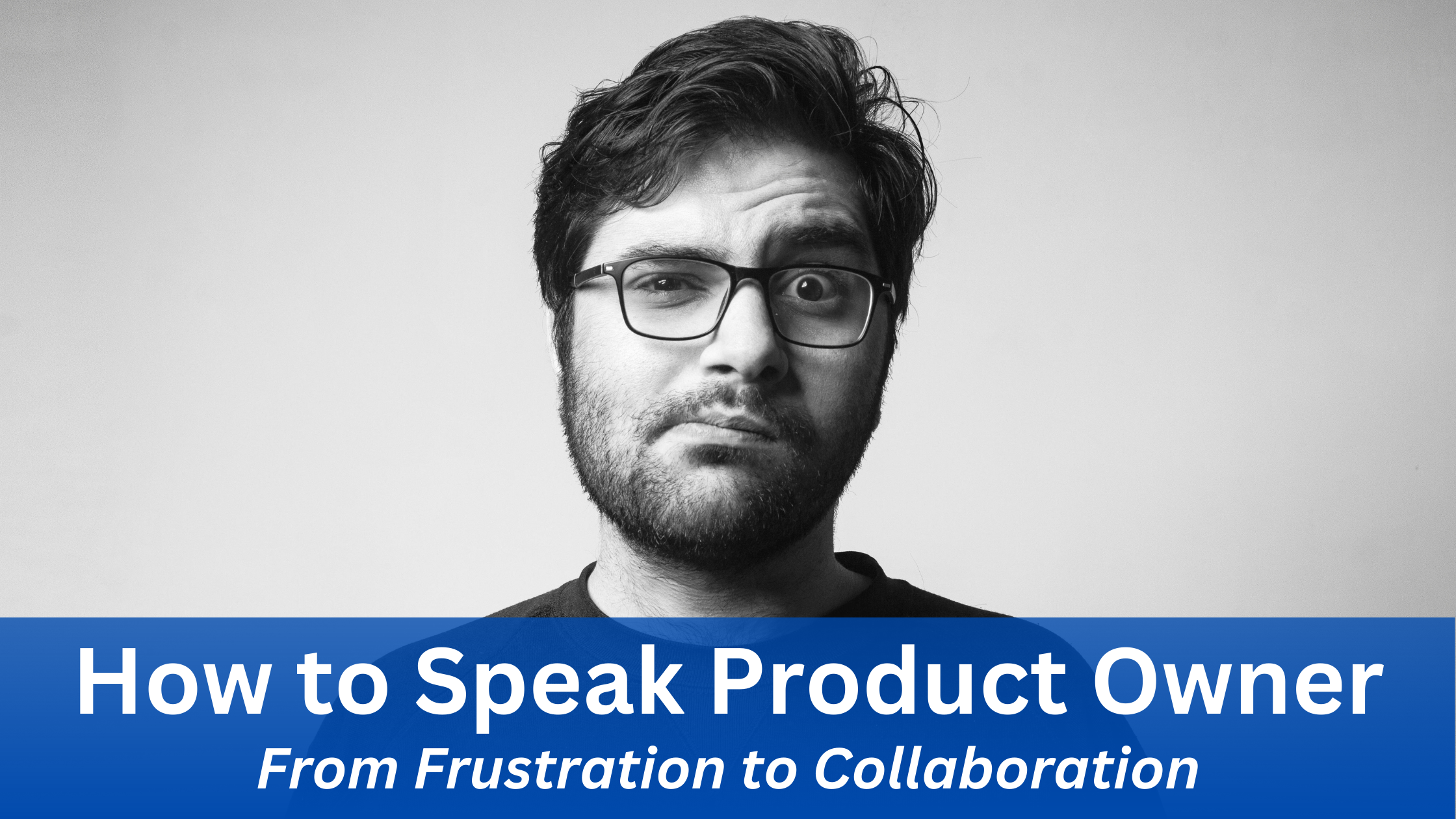 How to Speak Product Owner - from Frustration to Collaboration