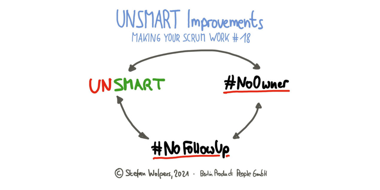 Unsmart Improvements — Making Your Scrum Work #18