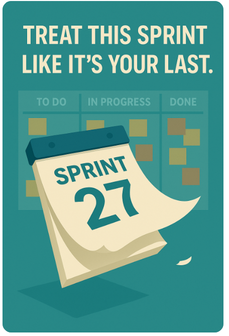 Treat This Sprint Like It's Your Last