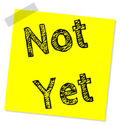 Sticky note with "Not Yet" written on it