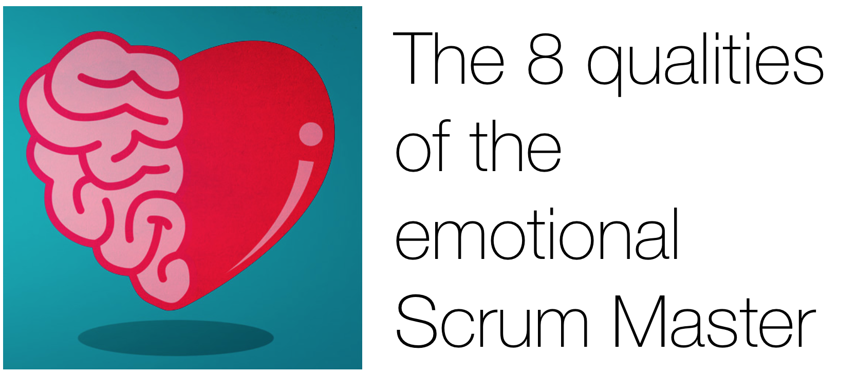 the 8 quailities of the emotional scrum master