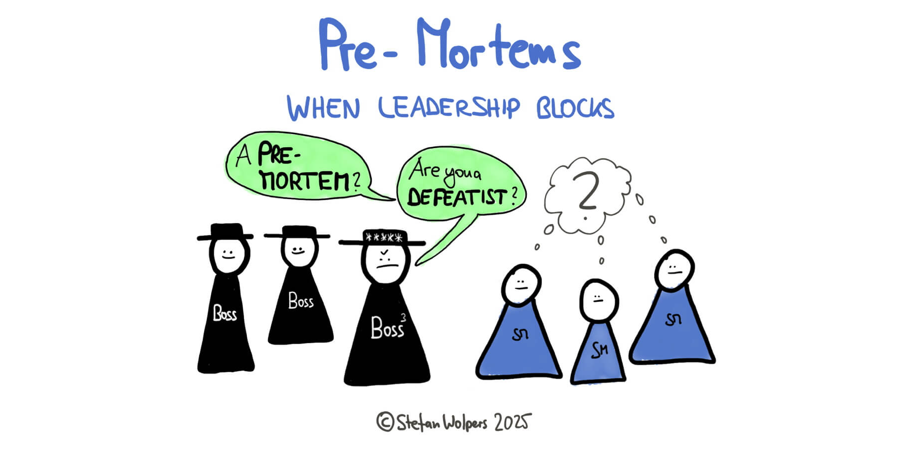 When Leadership Blocks Your Pre-Mortem — PST Stefan Wolpers
