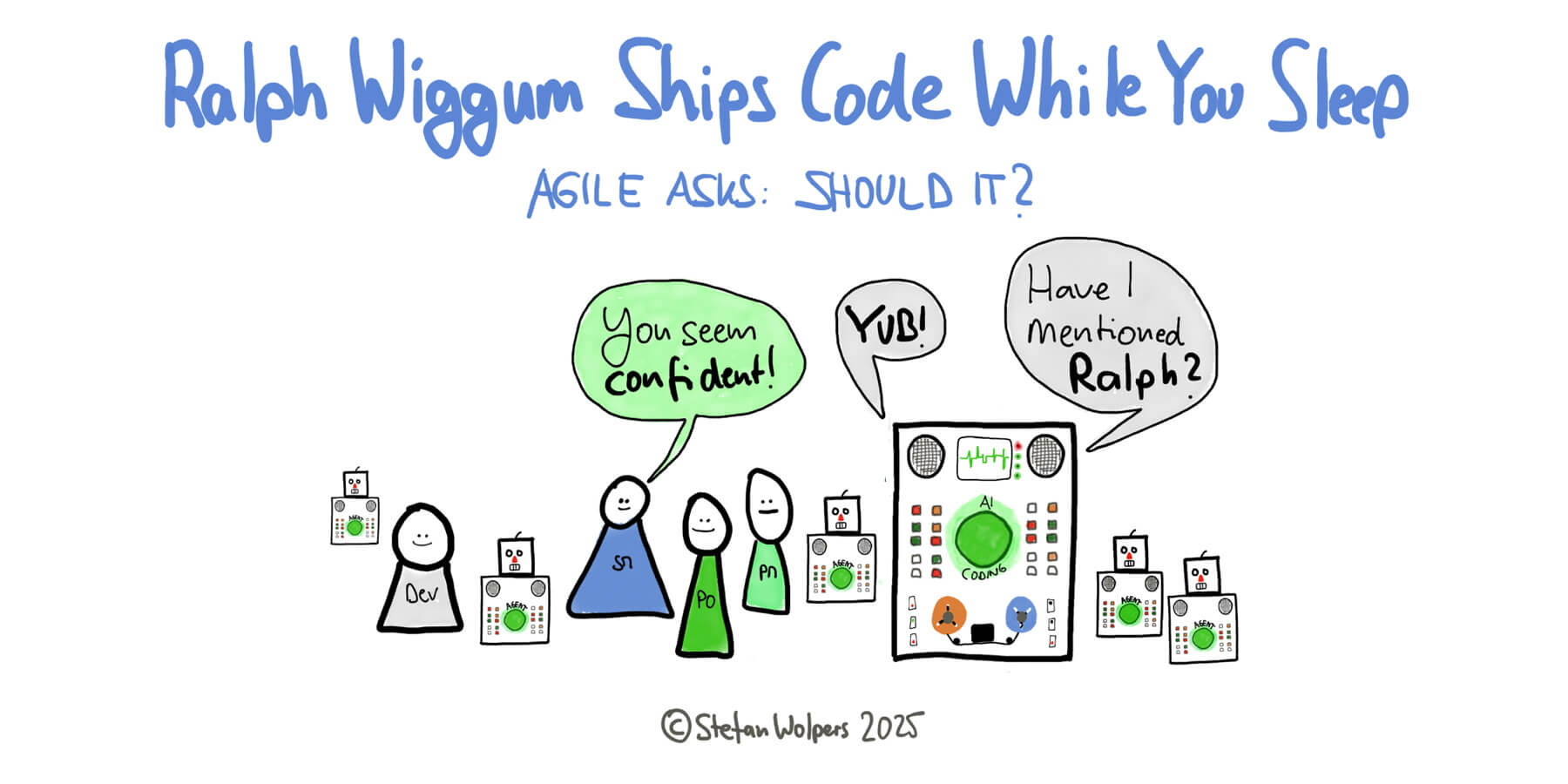 Ralph Wiggum Ships Code While You Sleep. Agile Asks: Should It? Agile and AI Development —&nbsp;by PST Stefan Wolpers