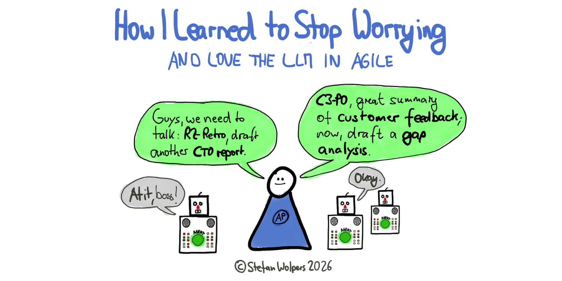 How I Learned to Stop Worrying and Love the LLM in Agile —&nbsp;A learning journey from PST Stefan Wolpers.