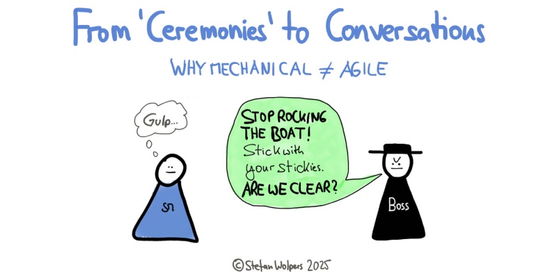 From Mechanical Ceremonies to Agile Conversations: Why the dysfunction of mechanical ceremonies may not be a bug, but a feature — by PST Stefan Wolpers