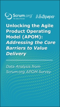 Unlocking the Agile Product Operating Model (APOM): Addressing the Core Barriers to Value Delivery